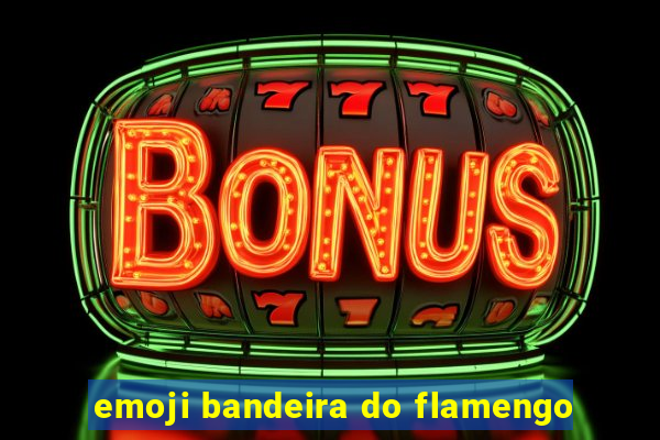 emoji bandeira do flamengo